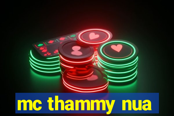 mc thammy nua